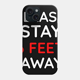 please stay 6 feet away Phone Case