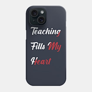 Teacher valentine teaching fills my heart Phone Case