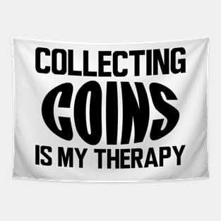 Collecting Coins is my therapy Tapestry