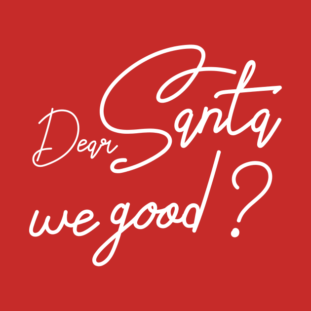 Dear santa we good by Goldewin