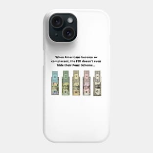 FED Ponzi Scheme Phone Case