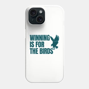 Winning is for the birds Phone Case