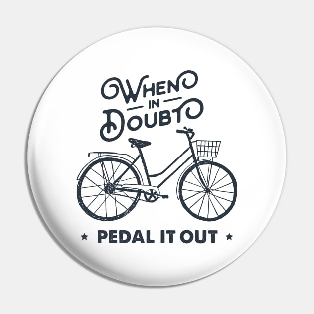 When In Doubt Pedal It Out. Bicycle, Bike. Sport, Lifestyle. Funny Motivational Quote. Humor Pin by SlothAstronaut