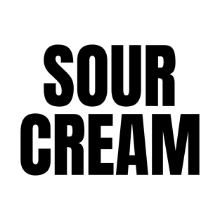 Sour Cream - Simple Bold Text T-Shirt