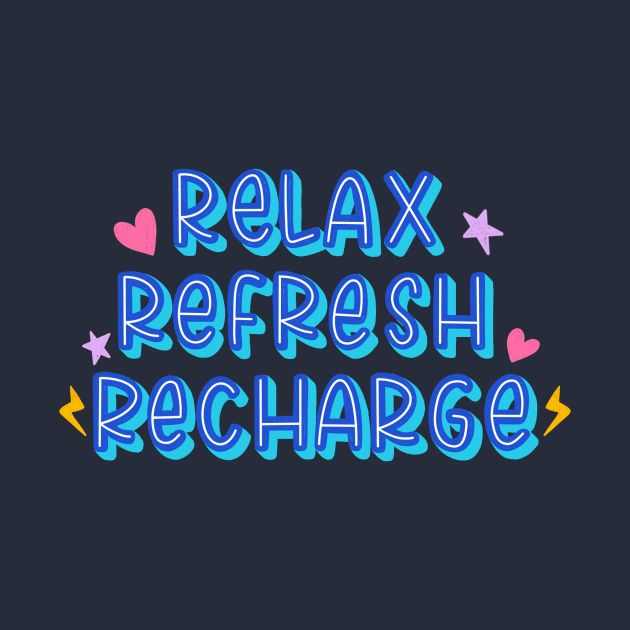 Relax Refresh Recharge by HappyZoDesigns