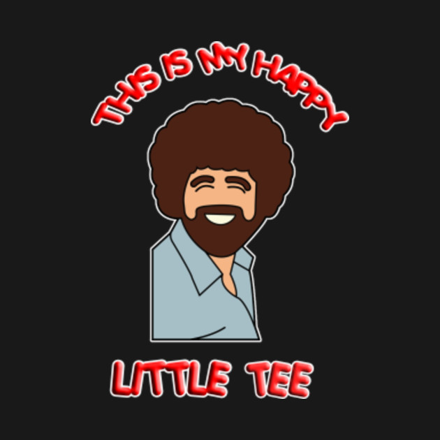 Disover Happy Little Tee - Bob Ross Meme - T-Shirt