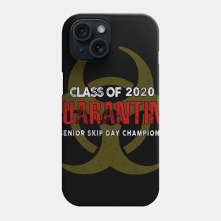 Class Of 2020 Quarantine Senior Skip Day Champions Phone Case