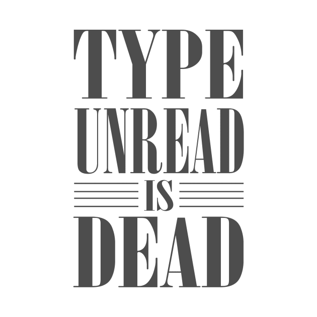 Type Unread is Dead by TheLightSource