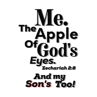 Apple of God's Eyes And my Son's too! Inspirational Lifequote Christian Motivation T-Shirt