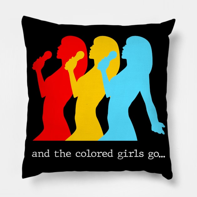 And the colored girls go.. Pillow by Slap Cat Designs