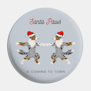 Santa Paws Is Coming To Town with Australian Shepherd Dog Pin