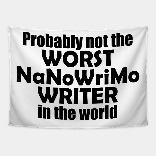 Probably not the worst NaNoWriMo writer in the world (black text) Tapestry by EpicEndeavours