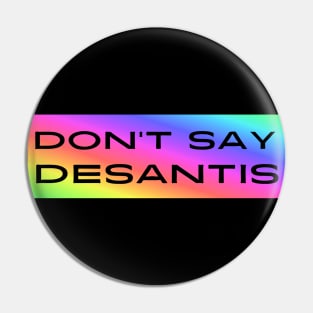 Don't Say DeSantis Pin