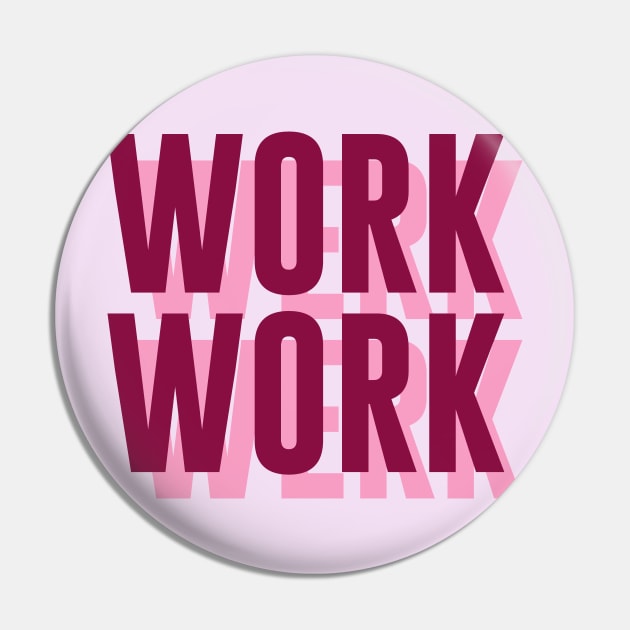 Work, Werk Pin by byebyesally