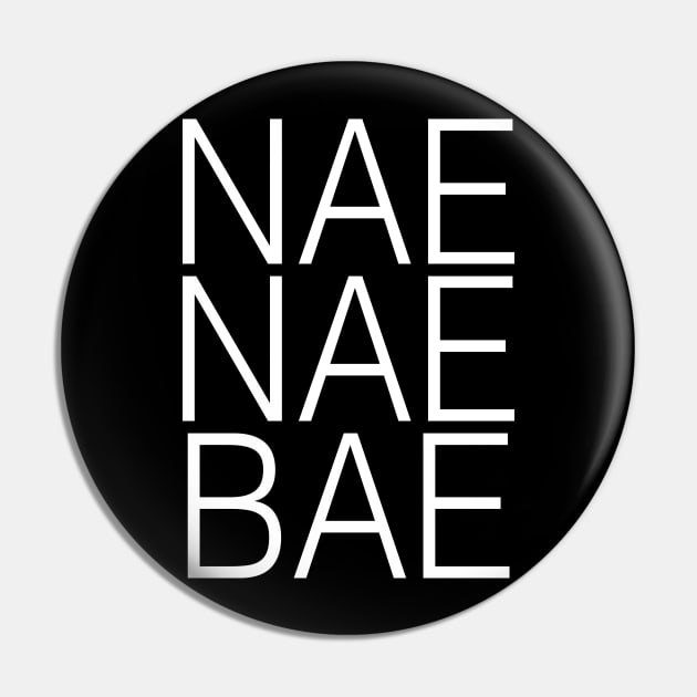 Nae Nae Bae Pin by coda_cola