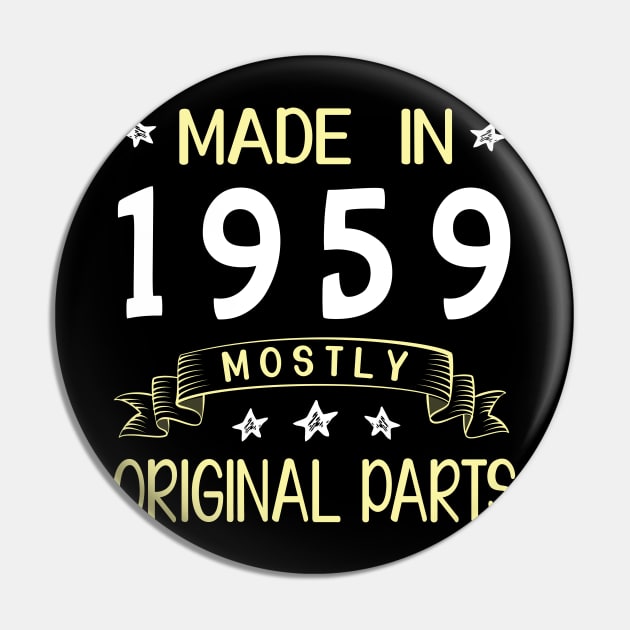 Made In 1959 Mostly Original Parts Happy Birthday 61 Years Old To Me Dad Mom Papa Nana Husband Wife Pin by bakhanh123