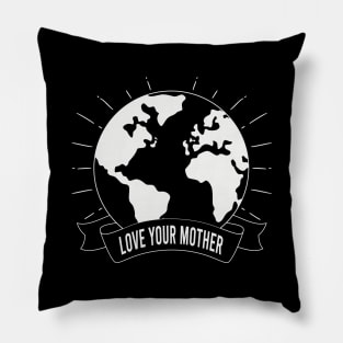LOVE YOUR MOTHER PLANET EARTH GIFT Pillow