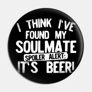 I Think I've Found My Soulmate... Spoiler Alert Its Beer! Pin