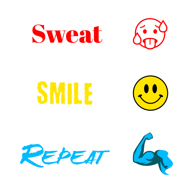 Sweat Smile Repeat by Quotigner