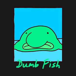 Dumb fish T-Shirt