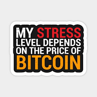 Funny Stress Level Bitcoin Price T-shirt Magnet