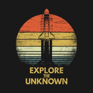 Explore The Unknown Rocket Space Science Curiosity Gift T-Shirt