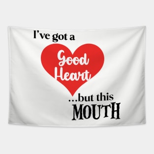 I've got a Good Heart ...But... Tapestry