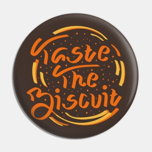 Taste The Biscuit Pin