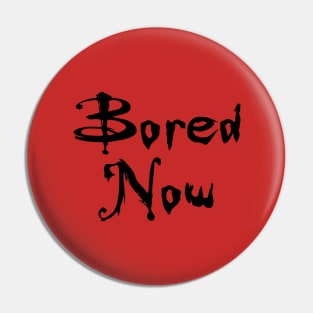 Bored Now (Vampire Willow, BtVS) Pin