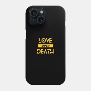 Love Over Death Phone Case