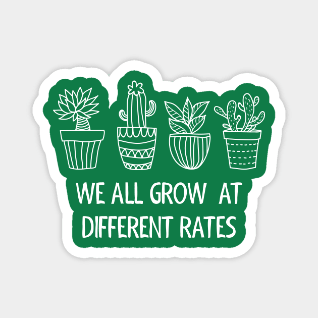 We all grow at different rates Magnet by Pchadden