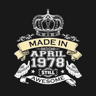 Made in April 1978 Still Awesome T-Shirt