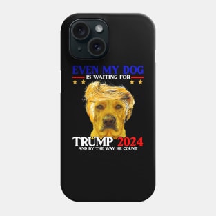 Even My Dog Is Waiting For Trump 2024 Phone Case
