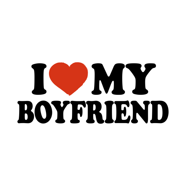 I Love My Boyfriend I Love My Boyfriend T Shirt Teepublic 8493