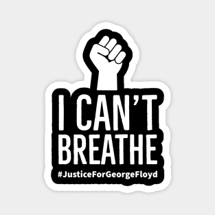 I Can't Breathe, Justice For George Floyd, Black Lives Matter Magnet