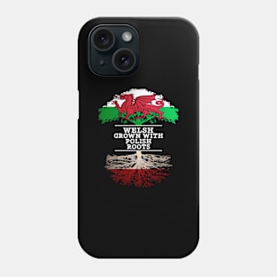 Welsh Grown With Polish Roots - Gift for Polish With Roots From Poland Phone Case