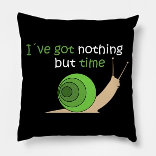 I´ve Got Nothing But Time Pillow