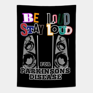 Be LOUD Stay LOUD for PARKINSONS disease Tapestry