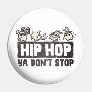 Hip Hop- Ya Don't Stop Pin