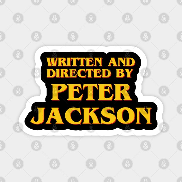 Written and Directed by Peter Jackson Magnet by ribandcheese