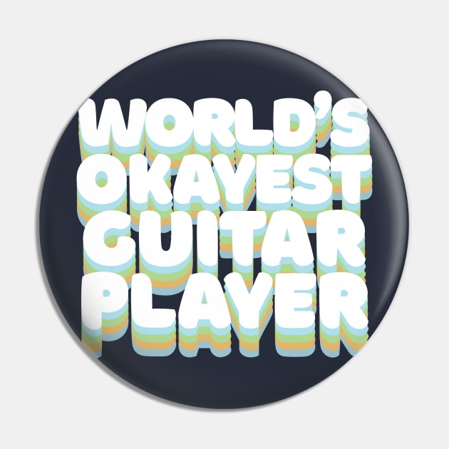 World's Okayest Guitar Player - Humorous Guitar Player Gift Pin by DankFutura