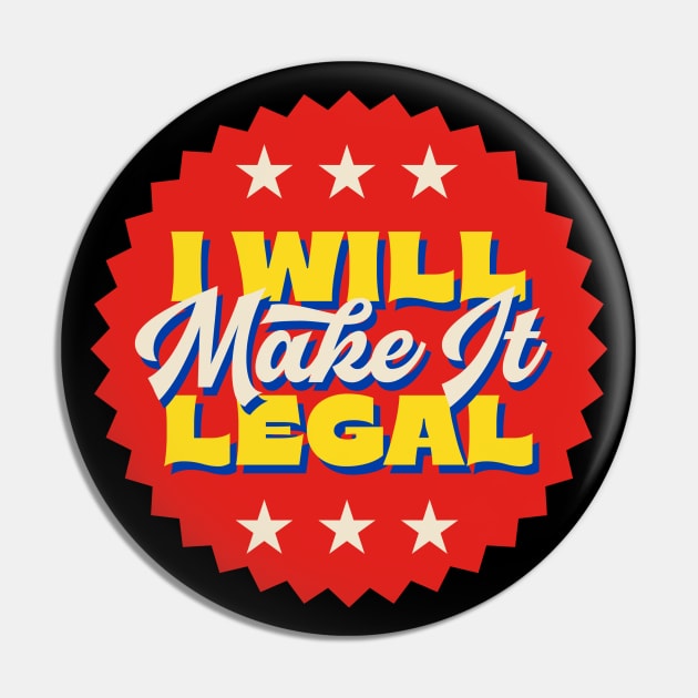 I Will Make It Legal Pin by Wheels
