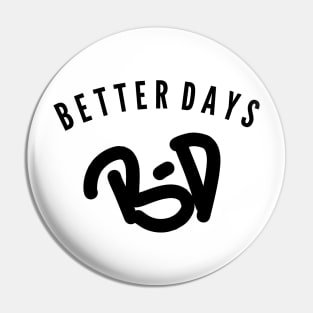 Better days Pin