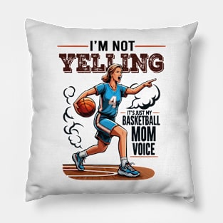 I'm Not Yelling This Is Just My Basketball Mom Voice Quote Pillow