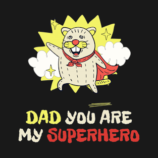 Dad You Are My Superhero T-Shirt