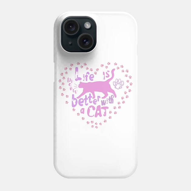 Life is better with a cat, Cat Lover Phone Case by FlyingWhale369