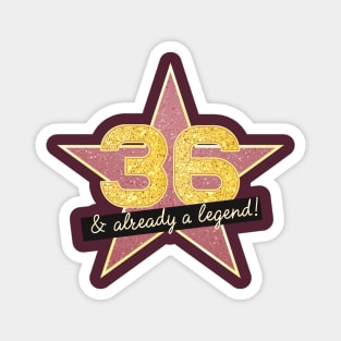 36th Birthday Gifts - 36 Years old & Already a Legend Magnet