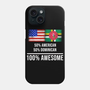 50% American 50% Dominican 100% Awesome - Gift for Dominican Heritage From Dominica Phone Case