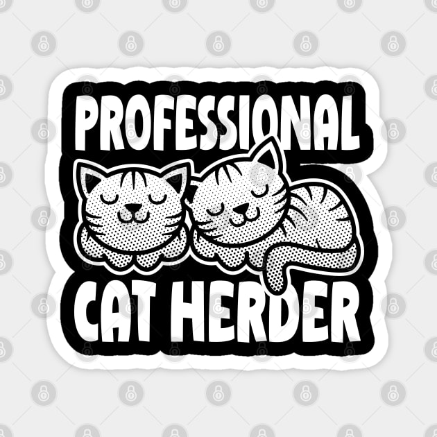 Professional Cat Herder, cute happy cat design Magnet by RobiMerch