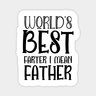 World's Best Farter I Mean Father - Gift for Dady Magnet